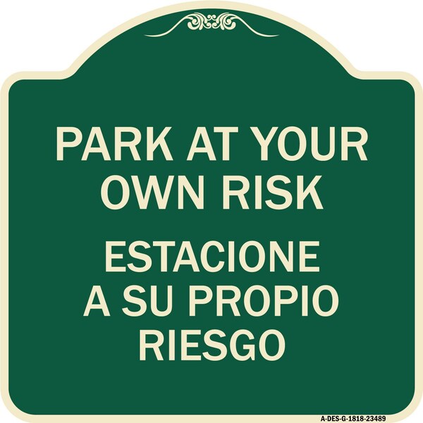 Park Your Own Risk Estacione Su Propio Riesgo Heavy-Gauge Aluminum Sign, 18" x 18", G-1818-23489